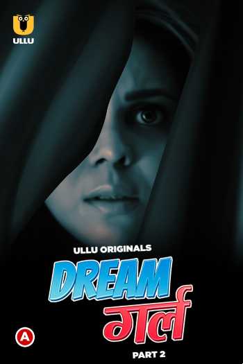 Download Dream girl Part 02 2023 Hindi Ullu WEB Series WEB-DL 1080p 720p 480p HEVC
